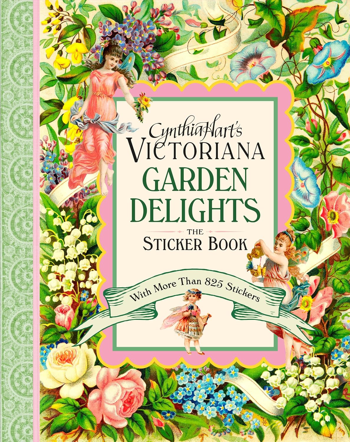 Cynthia Hart's Victoriana Garden Delights: The Sticker Book: With More Than 825 Stickers